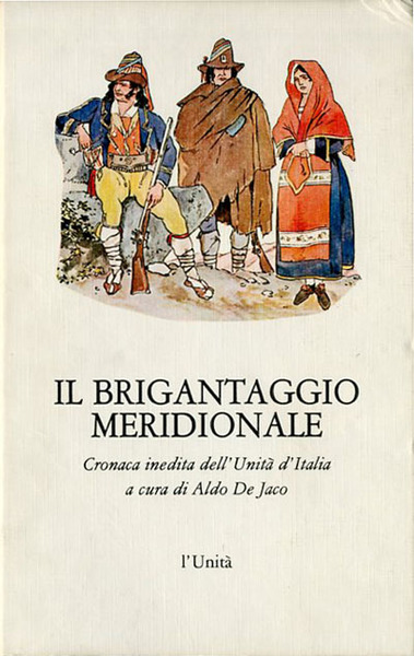 Il brigantaggio meridionale. Cronaca inedita dell'Unità d'Italia.