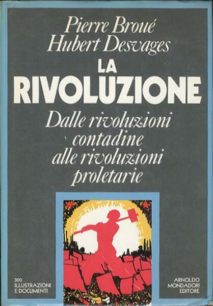 La rivoluzione. Dalle rivoluzioni contadine alle rivoluzioni proletarie.