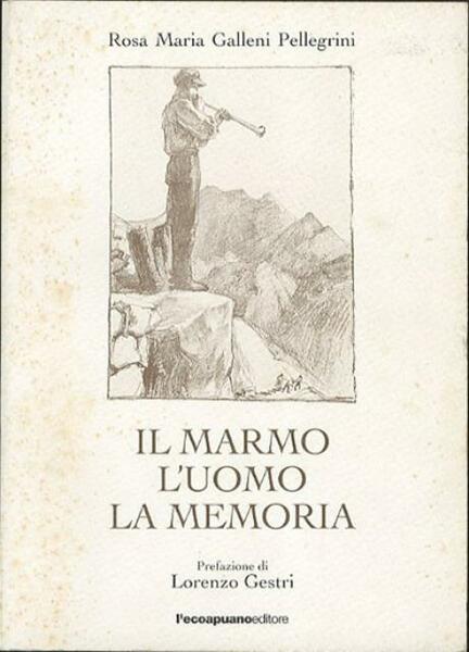 Il marmo, l'uomo, la memoria.