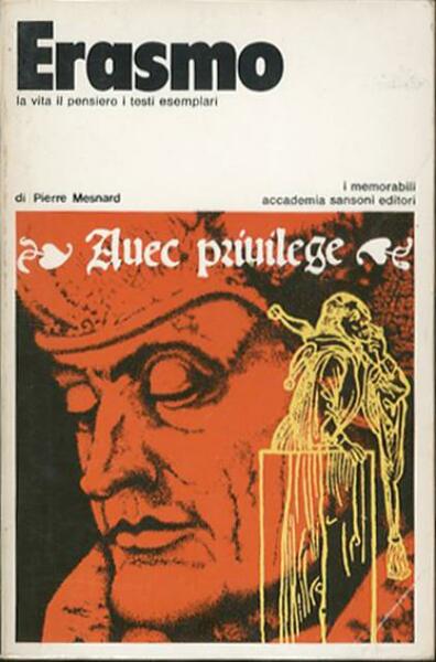 Erasmo. La vita, il pensiero, i testi esemplari.