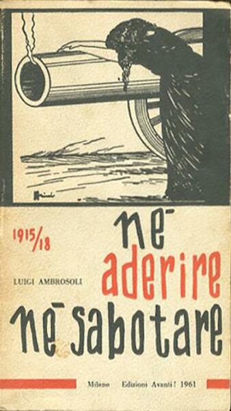 Né aderire né sabotare 1915-1918.