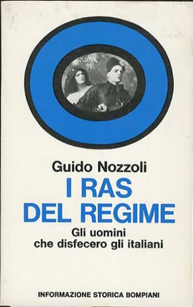 I ras del regime. Gli uomini che disfecero gli italiani.