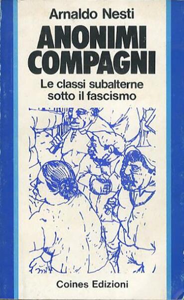 Anonimi compagni. Le classi subalterne sotto il fascismo.