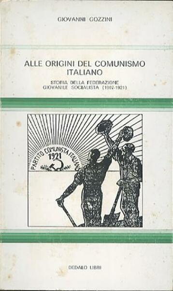 Alle origini del comunismo italiano. Storia della Federazione Giovanile Socialista …