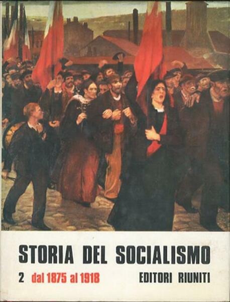 Storia del socialismo. Vol. 2. Dal 1875 al 1918.