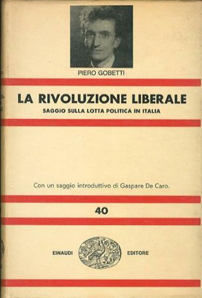La rivoluzione liberale. Saggio sulla lotta politica in Italia.