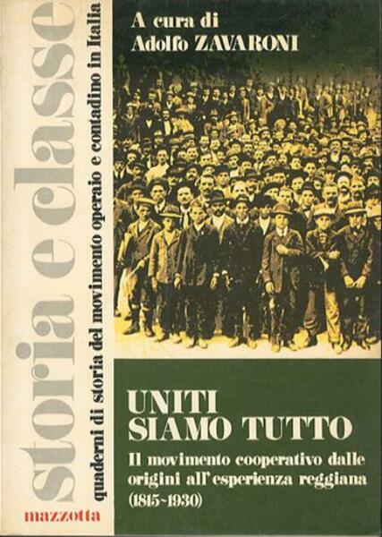 Uniti siamo tutto. Il movimento cooperativo dalle origini all'esperienza reggiana, …