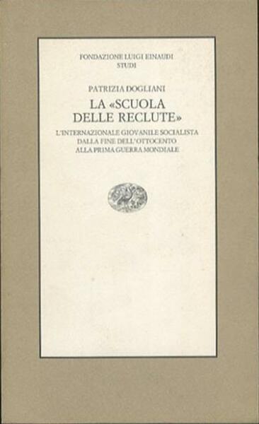 La «Scuola delle reclute». L'Internazionale giovanile socialista dalla fine dell'Ottocento …