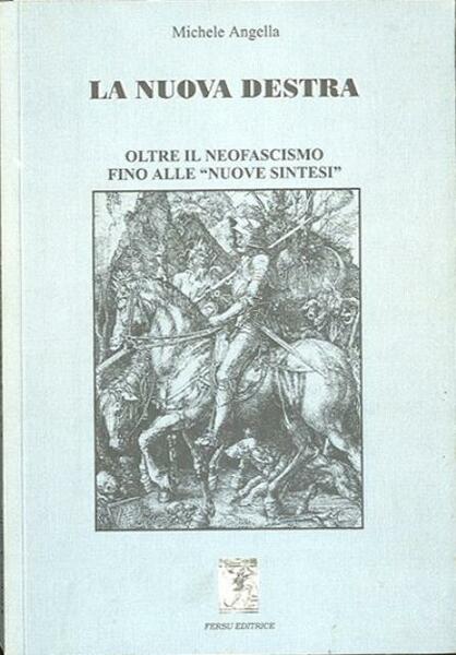 La nuova destra. Oltre il neofascismo fino alle "nuove sintesi".