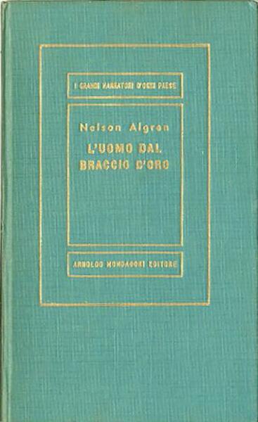 L'uomo dal braccio d'oro. Romanzo.