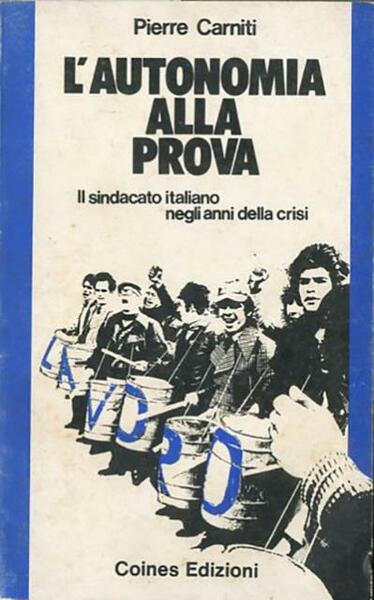 L'autonomia alla prova. Il sindacato italiano negli anni della crisi.