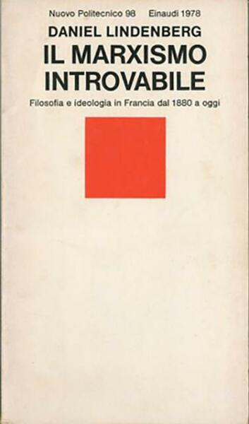 Il marxismo introvabile. Filosofia e ideologia in Francia dal 1880 …