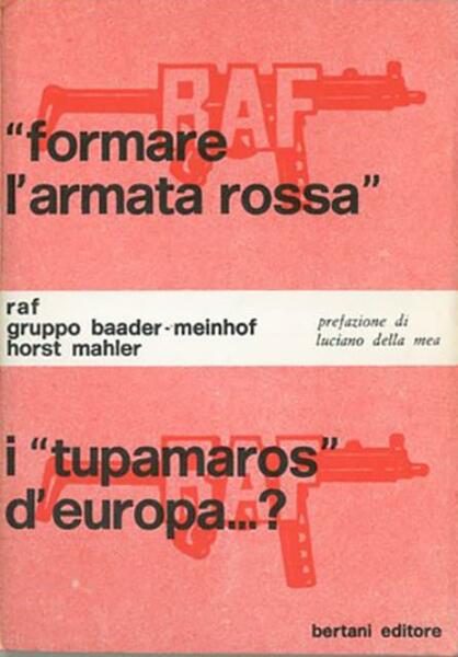 Formare l'armata rossa" i "tupamaros" d'europa.?. In appendice: Sulla guerriglia …