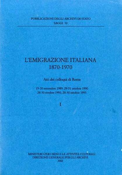 L'emigrazione italiana, 1870-1970. Atti dei colloqui di Roma. 19-20 settembre …