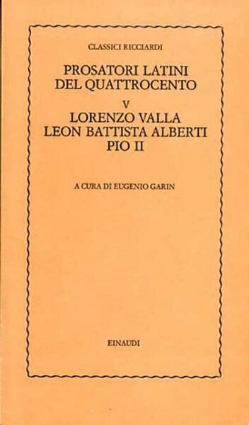 Prosatori latini del Quattrocento. V. Lorenzo Valla, Leon Battista Alberti, …