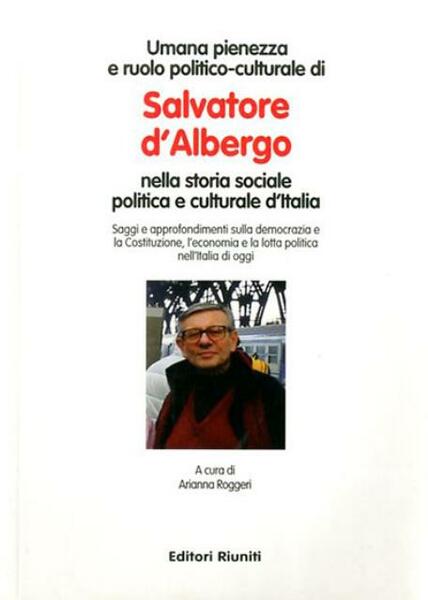 Umana pienezza e ruolo politico-culturale di Salvatore D'Albergo nella storia …