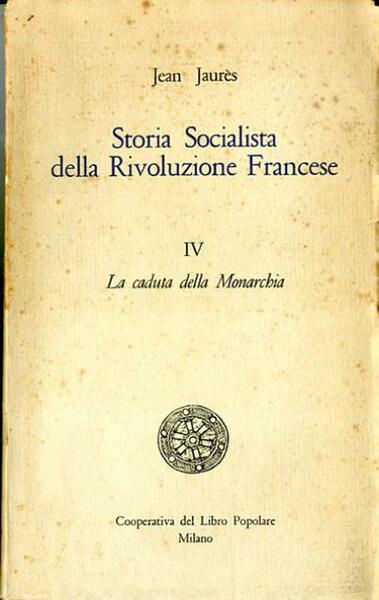 Storia socialista della Rivoluzione francese. 4. La caduta della Monarchia.