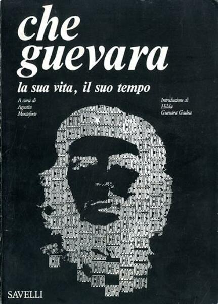 Che Guevara : la sua vita, il suo tempo. La …