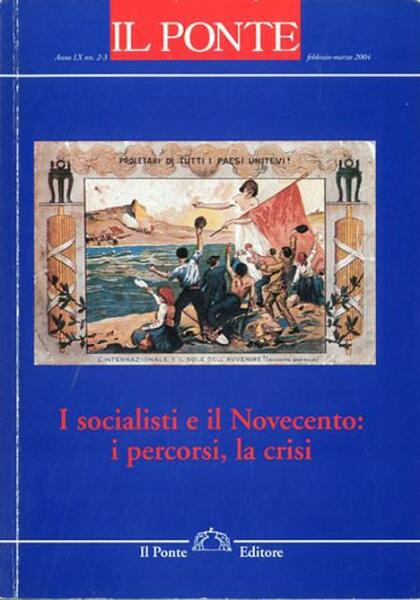 I socialisti e il Novecento: i percorsi, la crisi.