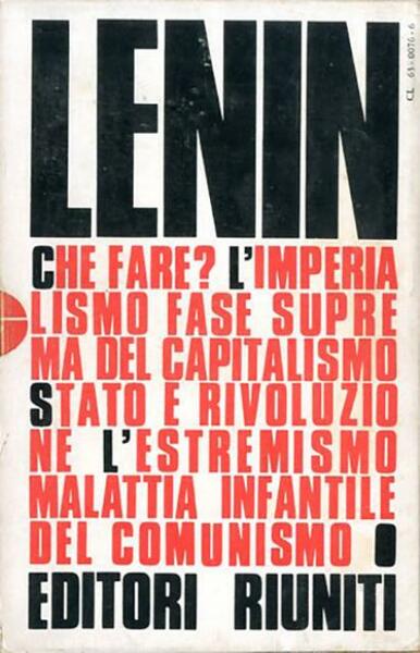 Che fare? L'imperialismo fase suprema del capitalismo; Stato e rivoluzione; …