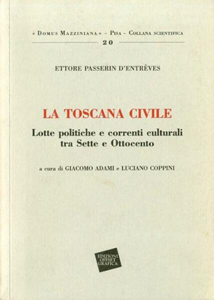 La Toscana civile. Lotte politiche e correnti culturali tra Sette …