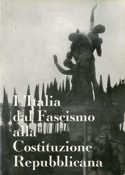 L'Italia dal fascismo alla Costituzione repubblicana.