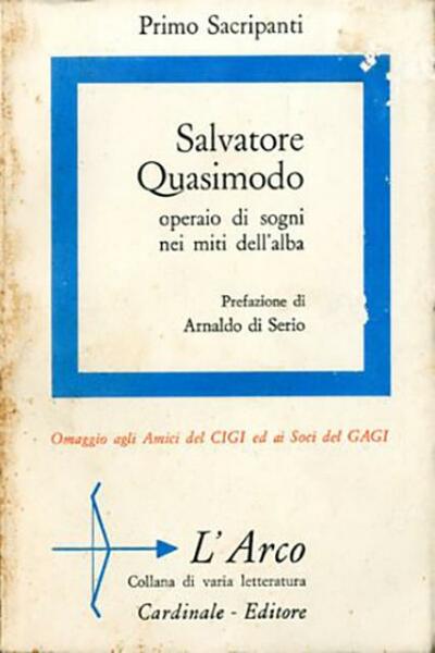 Salvatore Quasimodo. Operaio di sogni nei miti dell'alba.