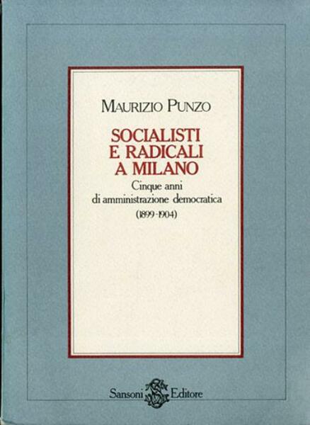 Socialisti e radicali a Milano. Cinque anni di amministrazione democratica …