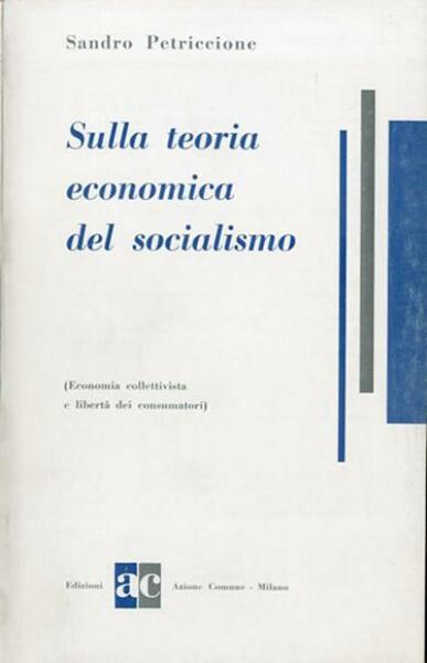 Sulla teoria economica del socialismo. Economia collettivista e libertà dei …