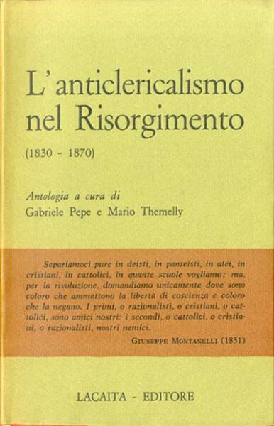 L'anticlericalismo nel Risorgimento (1830-1870). Antologia.