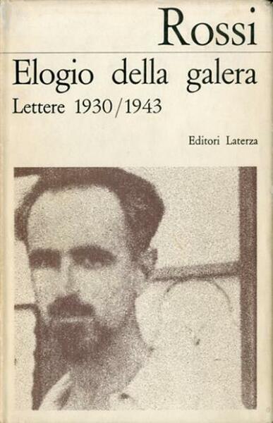 Elogio della galera. Lettere 1930/1943.