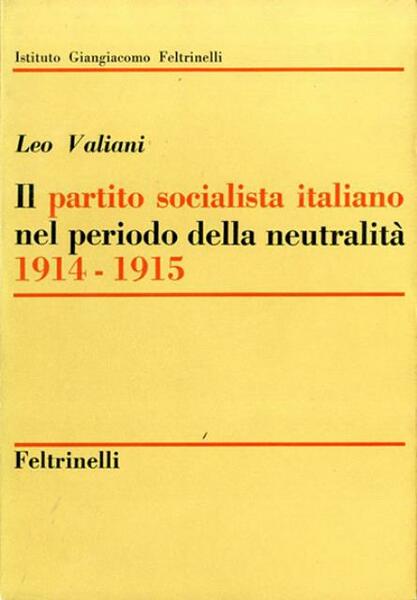 Il Partito socialista italiano nel periodo della neutralità 1914-1915.
