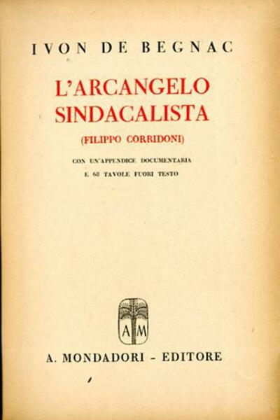 L'arcangelo sindacalista. Filippo Corridoni.