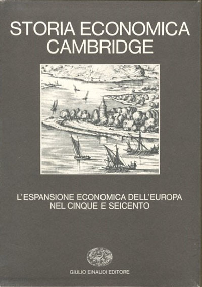 Storia economica Cambridge. L'espansione economica dell'Europa nel Cinque e Seicento.