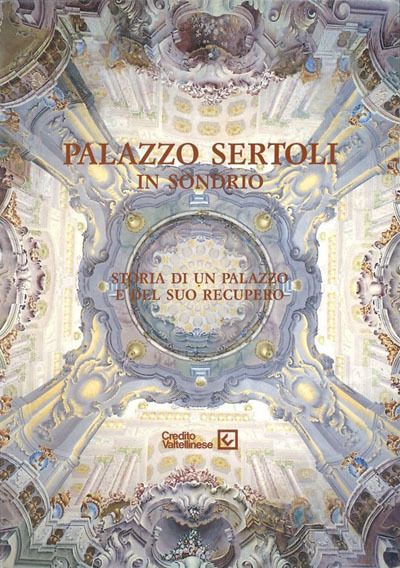 Palazzo Sertori in Sondrio. Storia di un palazzo e del …