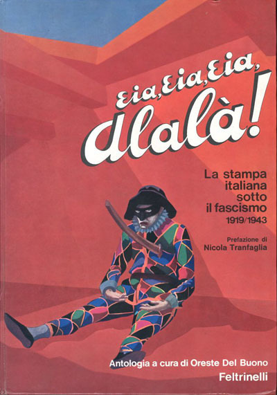 Eia, eia, eia, alalà! la stampa italiana sotto il fascismo, …