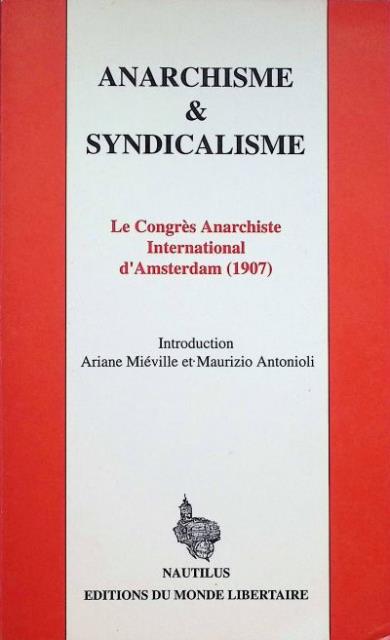 Anarchisme & syndicalisme. Le Congrès anarchiste international d'Amsterdam (1907).