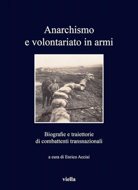 Anarchismo e volontariato in armi. Biografie e traiettorie di combattenti …