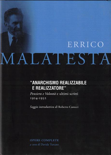 Anarchismo realizzabile e realizzatore. Pensiero e Volontà e ultimi scritti.