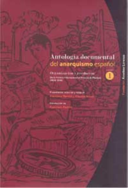Antología documental del anarquismo español. Volume 1, Organización y revolución …