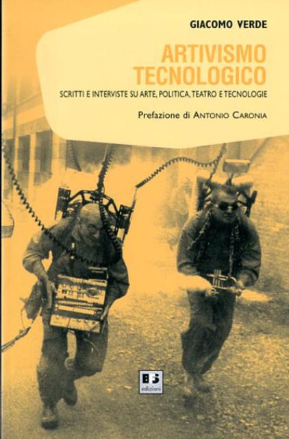 Artivismo tecnologico. Scritti e interviste su arte, politica, teatro e …