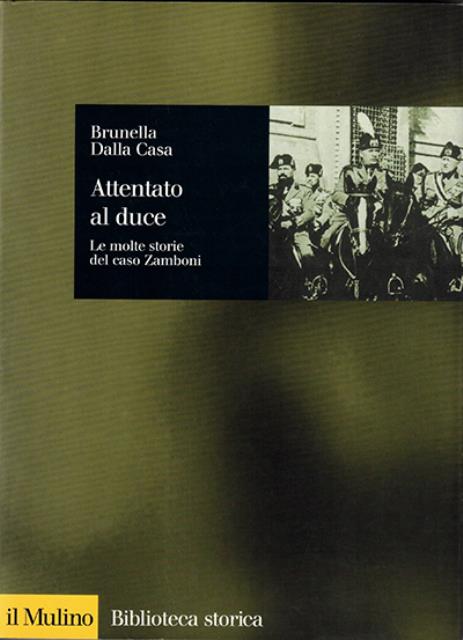 Attentato al duce. Le molte storie del caso Zamboni.