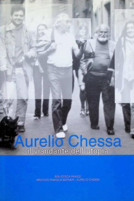 Aurelio Chessa il viandante dell'utopia.