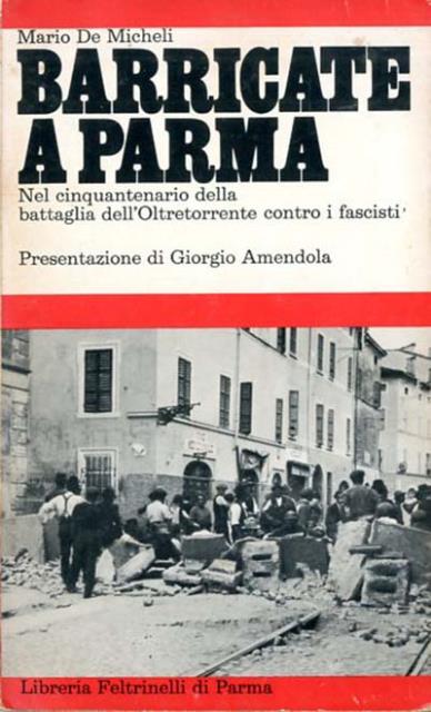 Barricate a Parma. Nel cinquantenario della battaglia dell'Oltretorrente contro i …