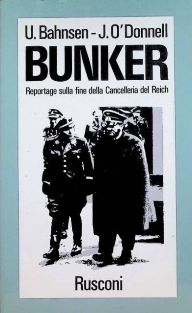 Bunker. Reportage sulla fine della Cancelleria del Reich.