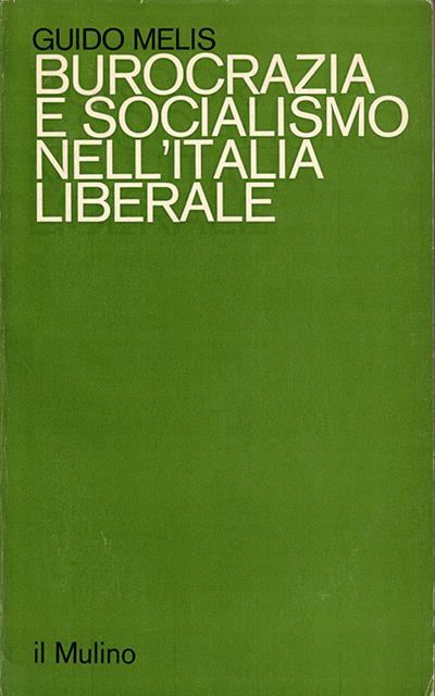 Burocrazia e socialismo nell'Italia liberale. Alle origini dell'organizzazione sindacale del …