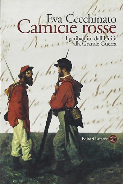 Camicie rosse. I garibaldini dall'Unità alla Grande guerra.