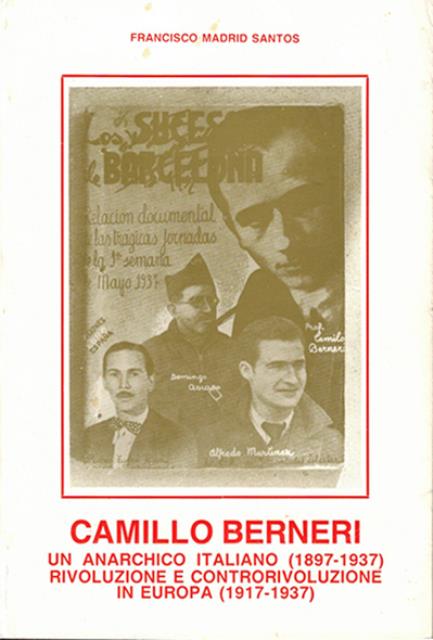Camillo Berneri, un anarchico italiano (1897-1937). Rivoluzione e controrivoluzione in …