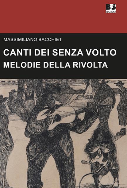 Canti dei senza volto. Melodie della rivolta.