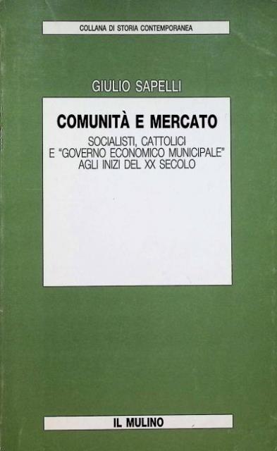 Comunità e mercato. Socialisti, cattolici e governo economico municipale agli …
